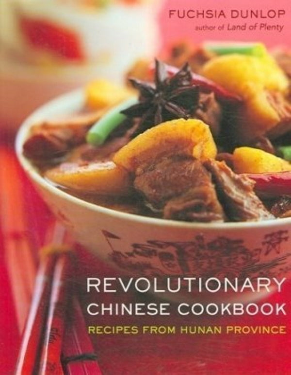 Book Cover: Revolutionary Chinese Cookbook: Recipes from the Hunan Province