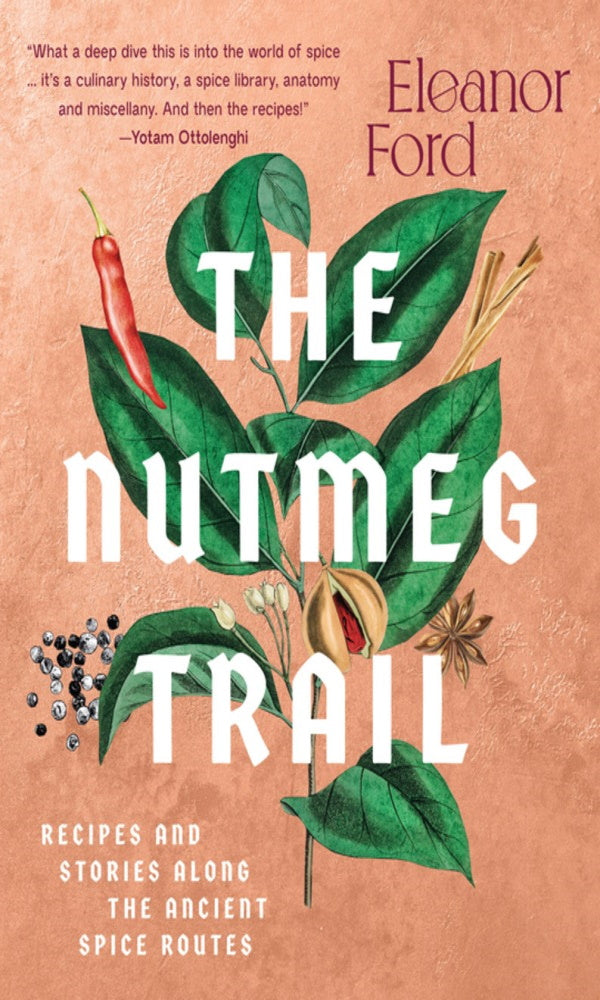 Book Cover: The Nutmeg Trail : Recipes and Stories Along the Ancient Spice Routes