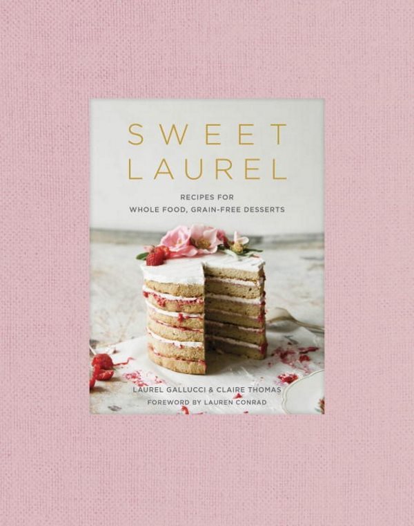 Book Cover: Sweet Laurel: Recipes for Whole Food, Grain-free Desserts