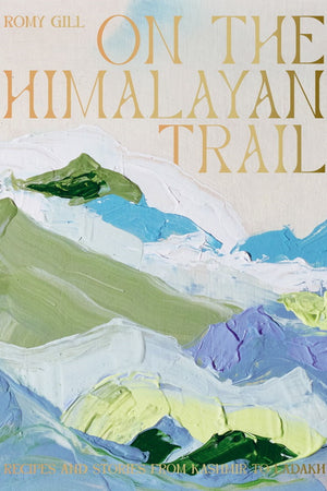 Book Cover: On the Himalayan Trail: Recipes and Stories from Kashmir to Ladakh