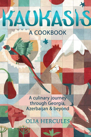 Book Cover: Kaukasis a Cookbook: A Culinary Journey Through Georgia, Azerbajian & Beyond