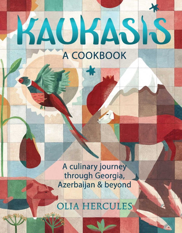Book Cover: Kaukasis a Cookbook: A Culinary Journey Through Georgia, Azerbajian & Beyond