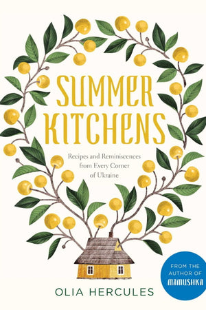 Book Cover: Summer Kitchens: Recipes and Reminiscences from Every Corner of Ukraine
