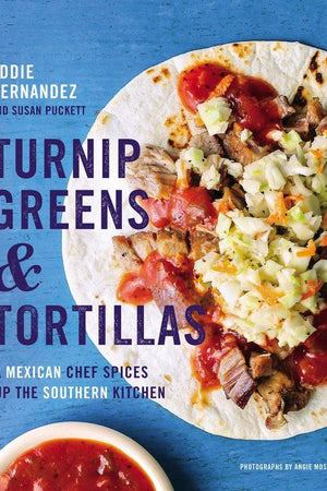 Book Cover: Turnip Greens & Tortillas: A Mexican Chef Spices up the Southern Kitchen