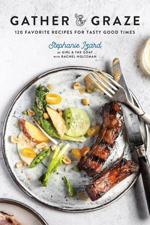 Book Cover: Gather & Graze: 120 Favorite Recipes for Tasty Good Times