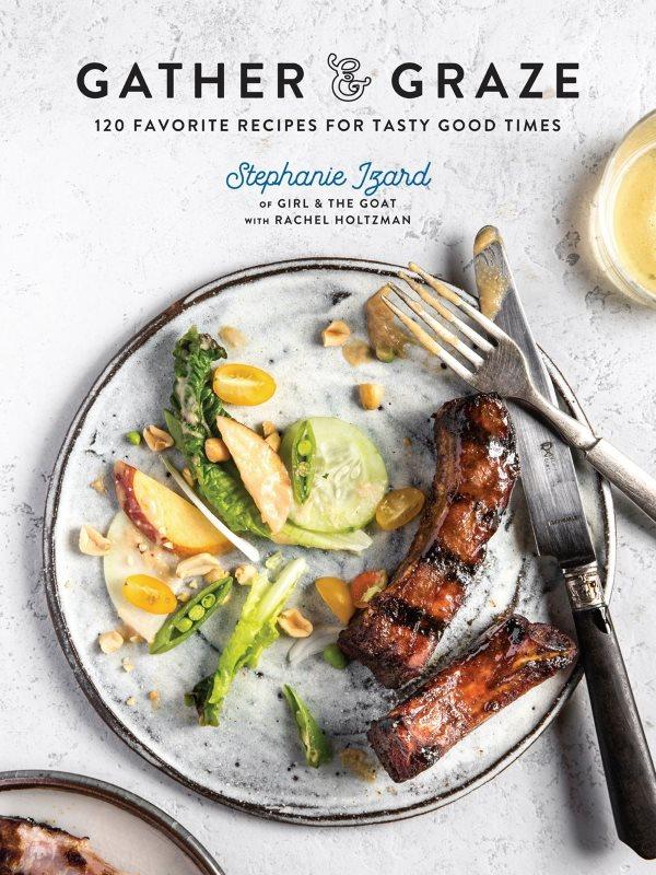 Book Cover: Gather & Graze: 120 Favorite Recipes for Tasty Good Times