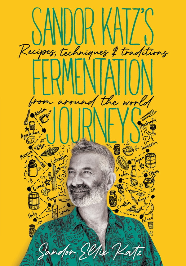 Book Cover: Sandor Katz’s Fermentation Journeys : Recipes, Techniques, and Traditions from around the World