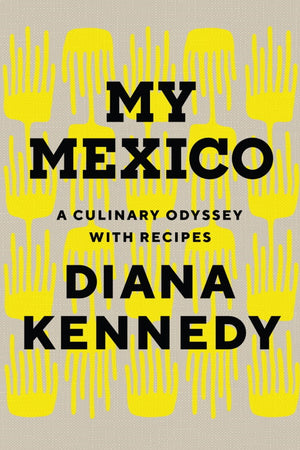 Book Cover: My Mexico : A Culinary Odyssey with Recipes