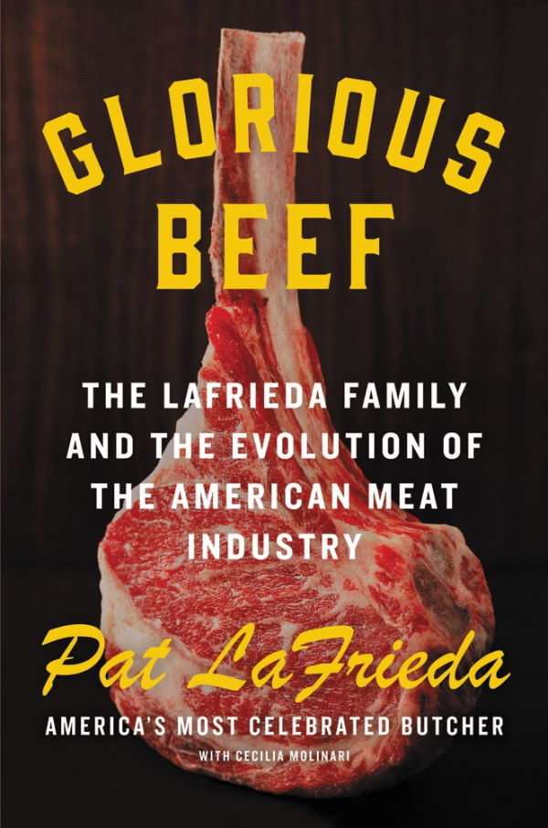 Book Cover: Glorious Beef: The LaFrieda Family and the Evolution of the American Meat Industry