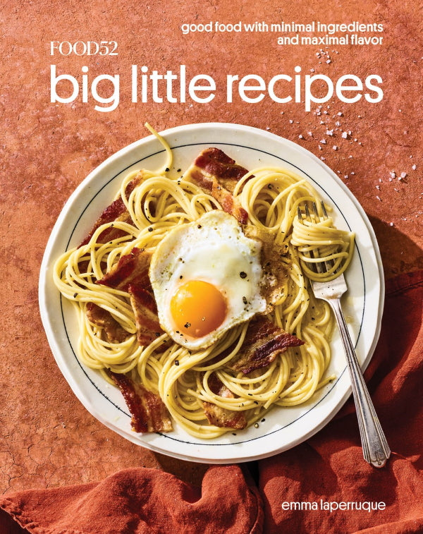 Book Cover: Food52 Big Little Recipes : Good Food with Minimal Ingredients and Maximal Flavor