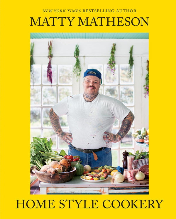 Book Cover: Matty Matheson: Home Style Cookery