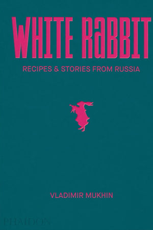 Book Cover: White Rabbit: Recipes & Stories from Russia