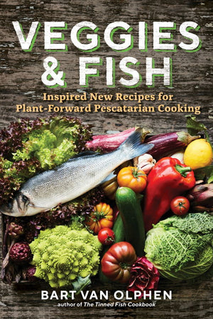 Book Cover: Veggies & Fish : Inspired New Recipes for Plant-Forward Pescatarian Cooking