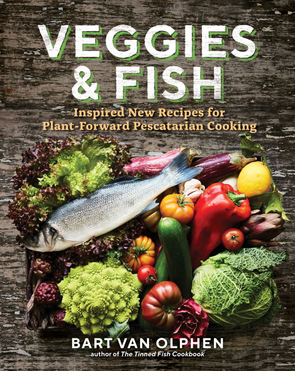 Book Cover: Veggies & Fish : Inspired New Recipes for Plant-Forward Pescatarian Cooking