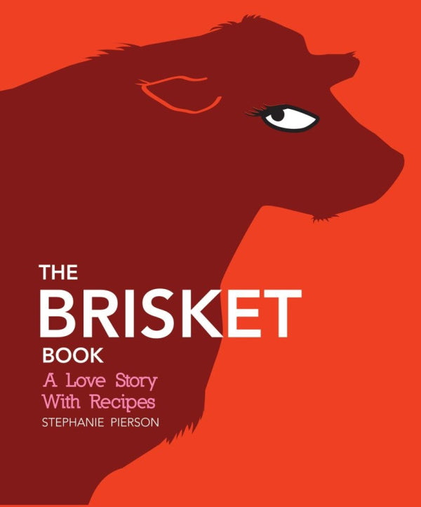 Book Cover: Brisket Book, The: A Love Story With Recipes