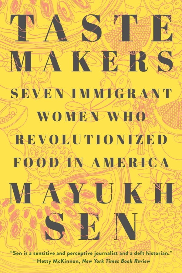 Book Cover: Taste Makers: Seven Immigrant Women Who Revolutionized Food in America (paperback)