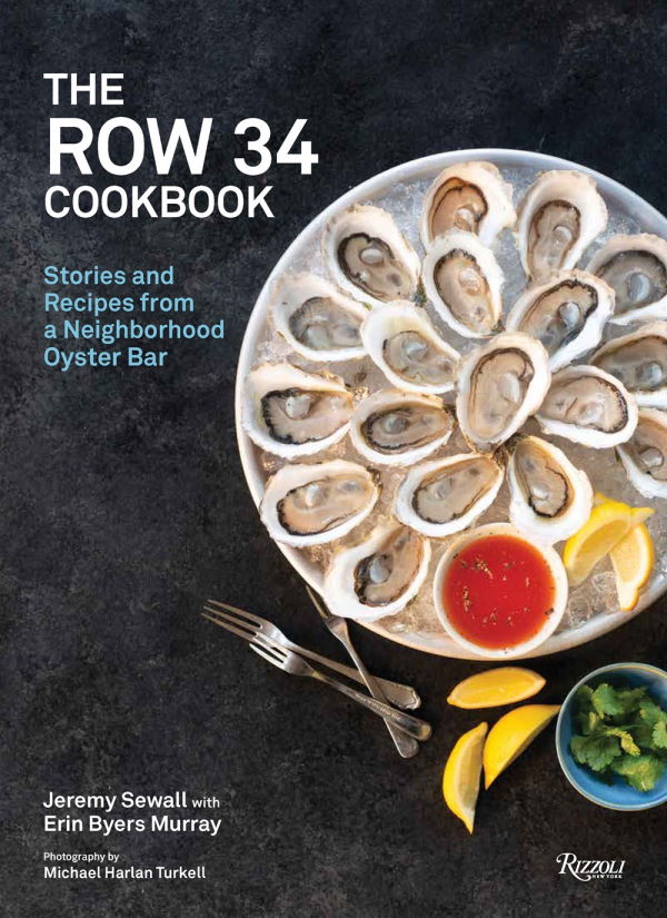 Book Cover: The Row 34 Cookbook: Stories and Recipes from a Neighborhood Oyster Bar