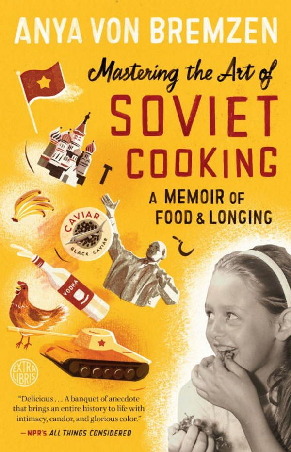 Book Cover: Mastering the Art of Soviet Cooking: A Memoir of Food and Longing (paperback)