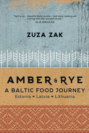 Book Cover: Amber & Rye: a Baltic Food Journey, Estonia, Latvia, Lithuanaia